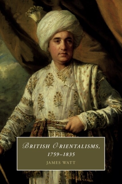 British Orientalisms, 1759-1835 (Paperback)