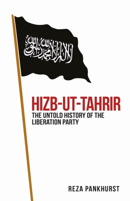 Hizb-ut-Tahrir : The Untold History of the Liberation Party (Paperback)