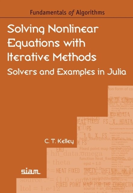 Solving Nonlinear Equations with Iterative Methods : Solvers and Examples in Julia (Paperback)
