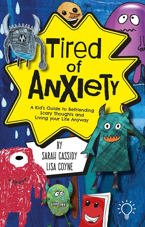 Tired of Anxiety : A Kids Guide to Befriending Difficult Thoughts & Feelings and Living Your Life Anyway (Paperback)