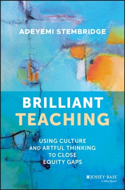Brilliant Teaching: Using Culture and Artful Thinking to Close Equity Gaps (Paperback)
