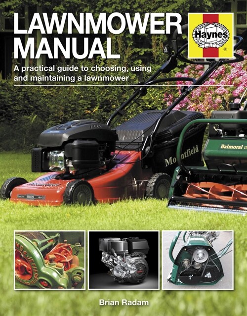 Lawnmower Manual : A practical guide to choosing, using and maintaining a lawnmower (Paperback)