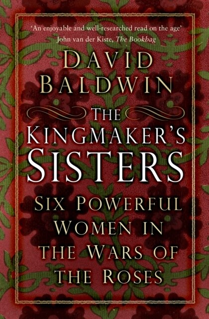 The Kingmakers Sisters : Six Powerful Women in the Wars of the Roses (Paperback, New ed)