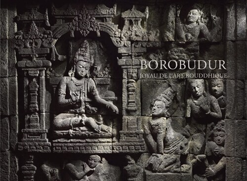 Borobudur : Joyau de lart bouddhique (Hardcover)