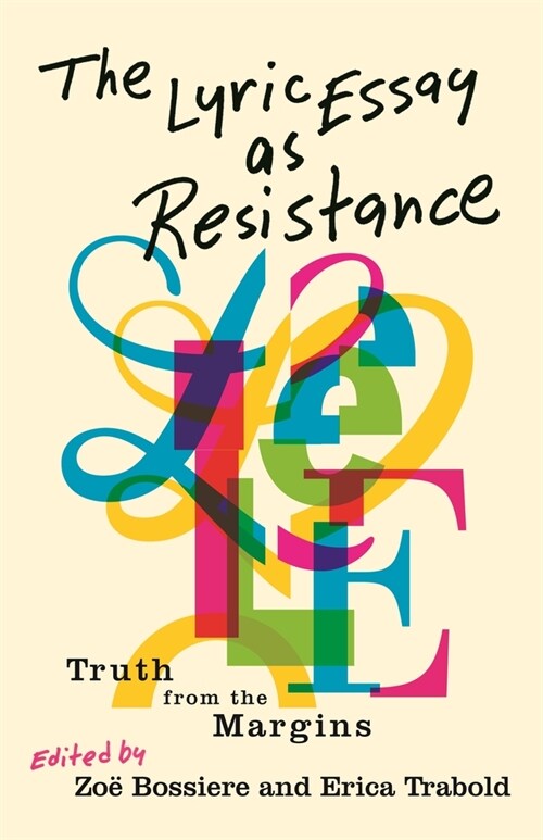 The Lyric Essay as Resistance: Truth from the Margins (Paperback)