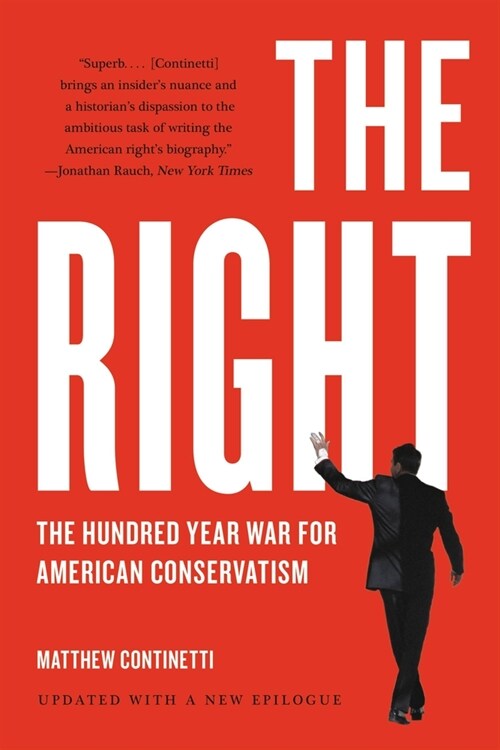 The Right: The Hundred-Year War for American Conservatism (Paperback)