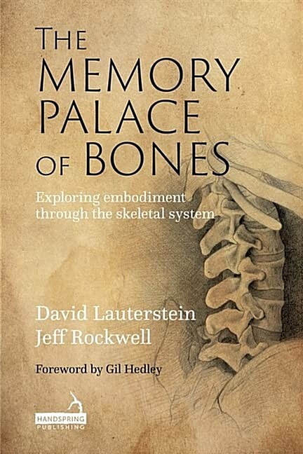 The Memory Palace of Bones : Exploring embodiment through the skeletal system (Paperback)