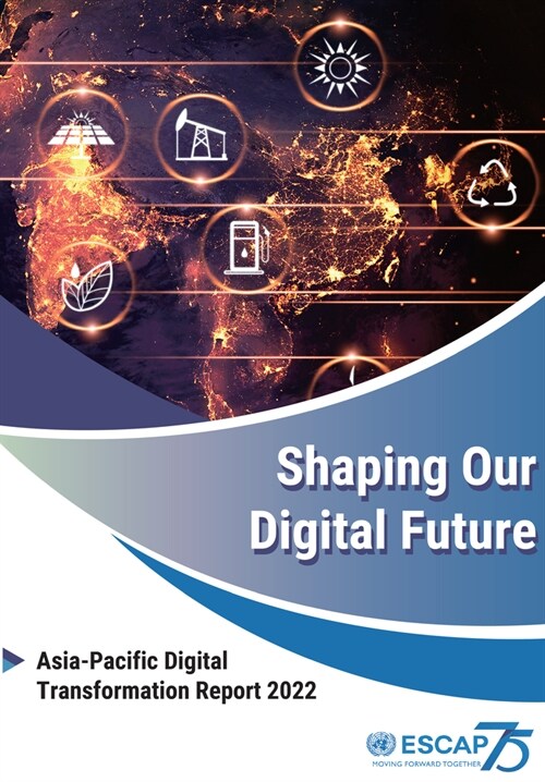 Shaping Our Digital Future: Asia-Pacific Digital Transformation Report 2022 (Paperback)