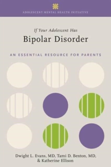 If Your Adolescent Has Bipolar Disorder 2nd Edition: An Essential Resource for Parents (Hardcover)