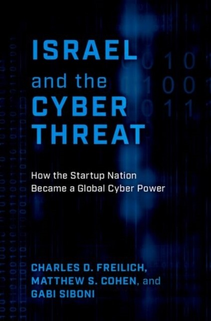 Israel and the Cyber Threat: How the Startup Nation Became a Global Cyber Power (Hardcover)