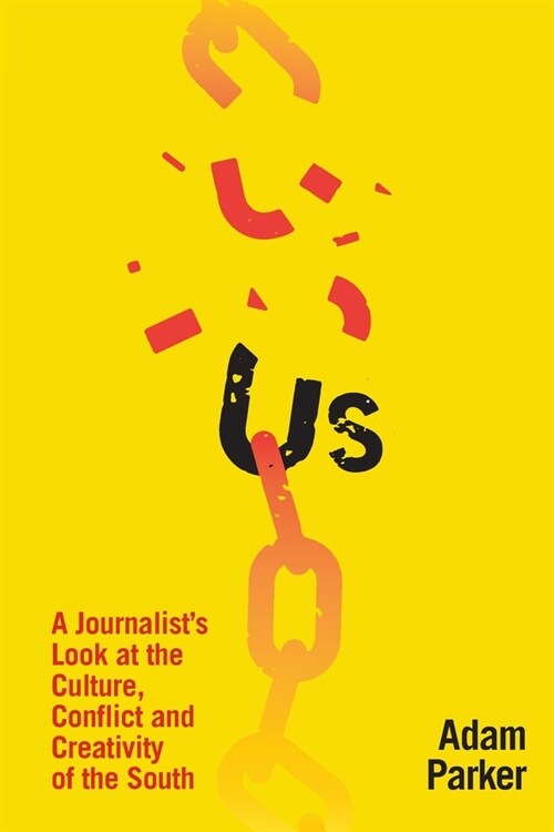 Us: A Journalists Look at the Culture, Conflict and Creativity of the South (Paperback)