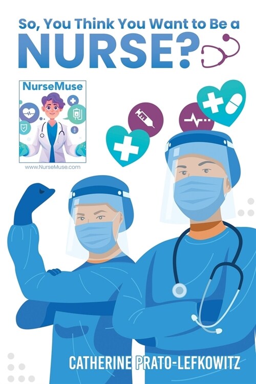 So, You Think You Want to Be a Nurse? (Paperback)