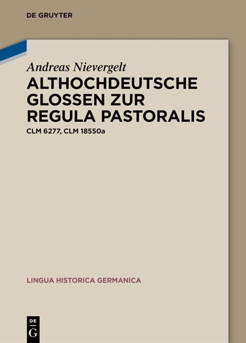 Althochdeutsche Glossen Zur Regula Pastoralis: CLM 6277, CLM 18550a (Hardcover)