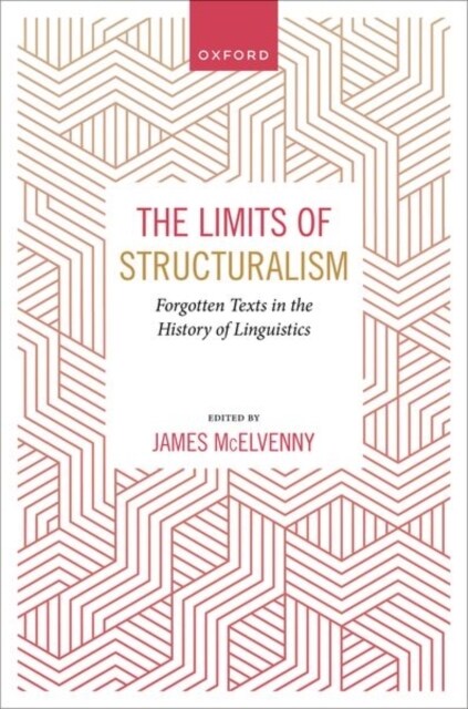 The Limits of Structuralism : Forgotten Texts in the History of Modern Linguistics (Hardcover)