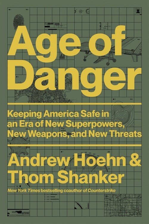 Age of Danger: Keeping America Safe in an Era of New Superpowers, New Weapons, and New Threats (Hardcover)