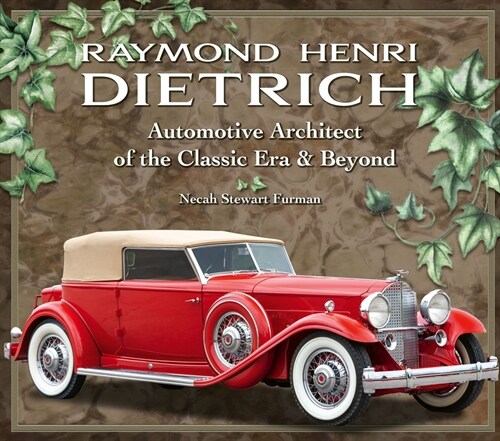 Raymond Henri Dietrich: Automotive Architect of the Classic Era & Beyond (Hardcover)