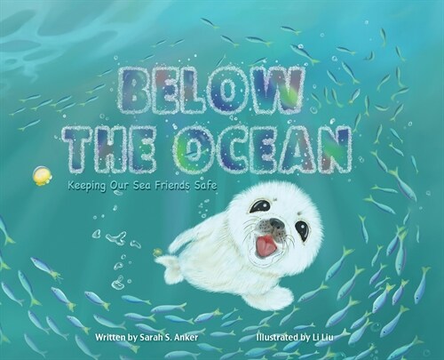 Below the Ocean: Keeping Our Sea Friends Safe (Hardcover)