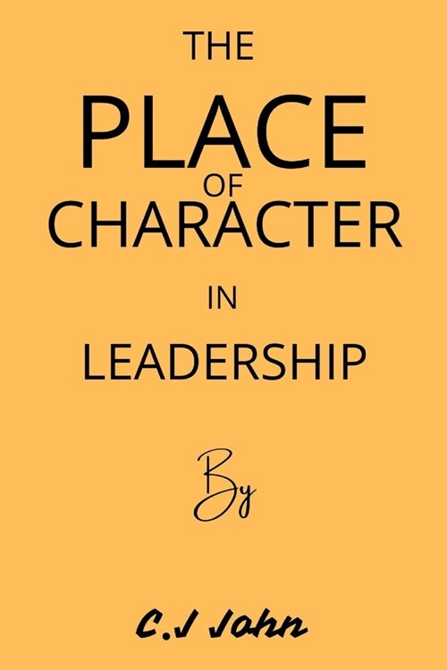 The Place Of Character In Leadership (Paperback)