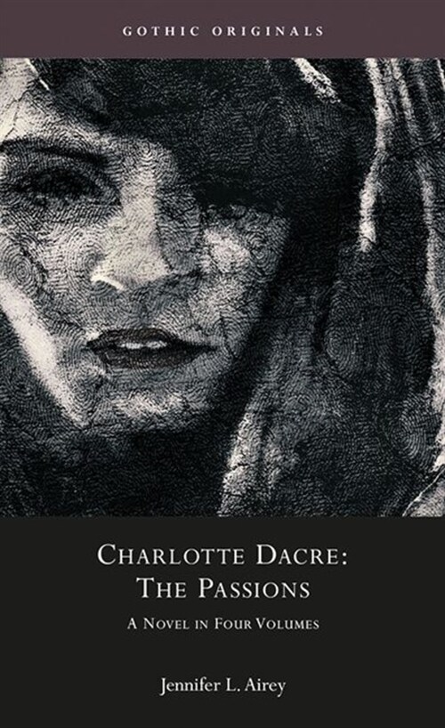 Charlotte Dacre: The Passions : A Novel in Four Parts (1811) (Hardcover)