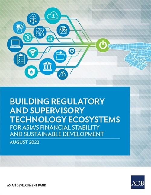 Building Regulatory and Supervisory Technology Ecosystems: For Asias Financial Stability and Sustainable Development (Paperback)