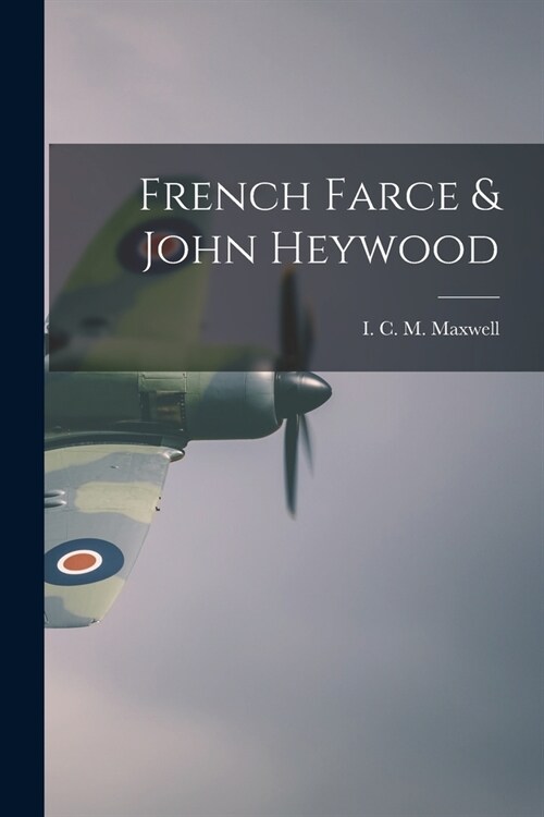 French Farce & John Heywood (Paperback)