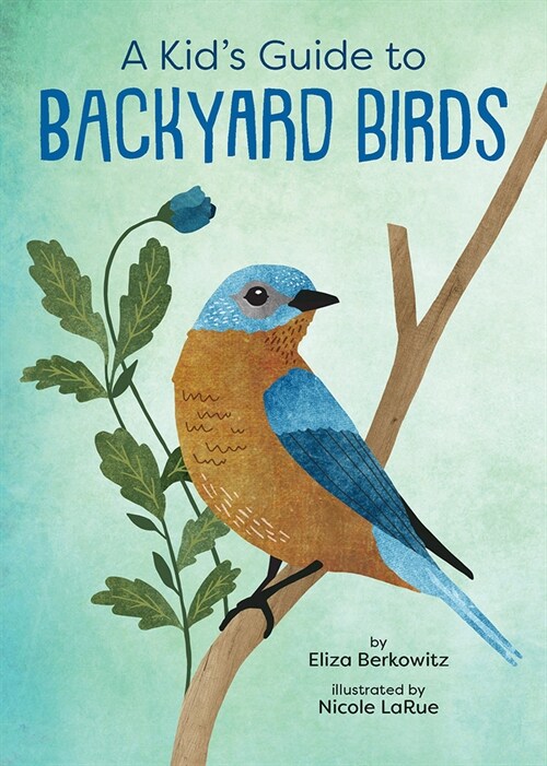 A Kids Guide to Backyard Birds (Paperback)