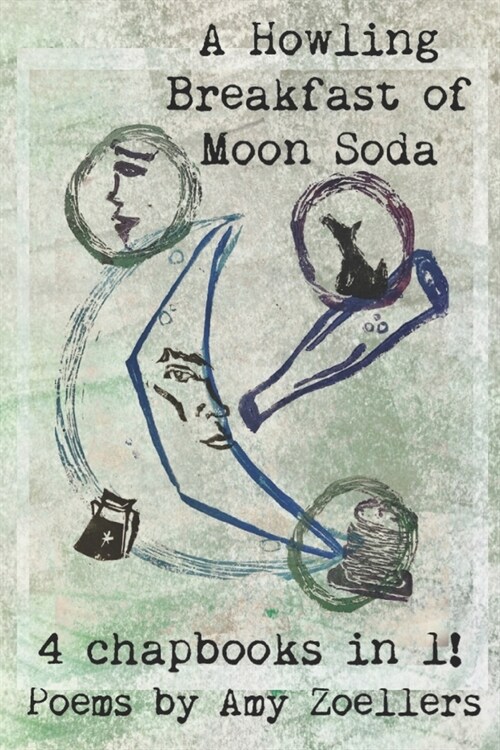 A Howling Breakfast of Moon Soda: 4 Chapbooks in 1! (Paperback)