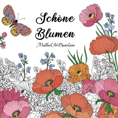 Sch?e Blumen Malbuch f? Erwachsene: Lieblingsblumen und Garten - ein Malbuch zum Ausmalen f? Entspannung und Stressabbau (Paperback)
