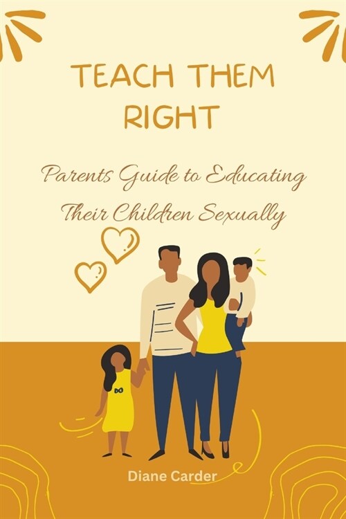Teach Them Right: Parents Guide to Educating Their Children Sexually (Paperback)