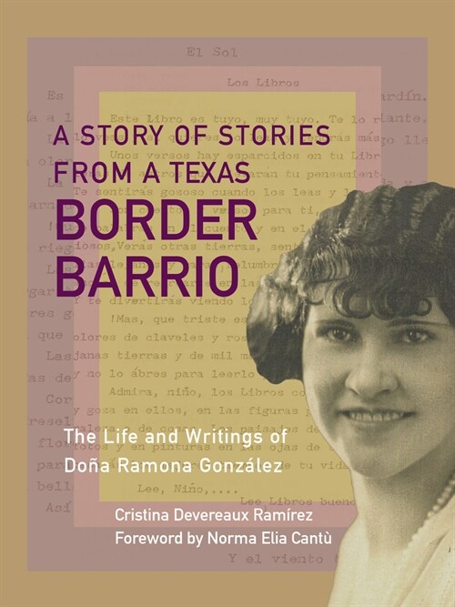 A Story of Stories: The Texas Border Barrio Life and Writings of Do? Ramona Gonz?ez (Paperback)