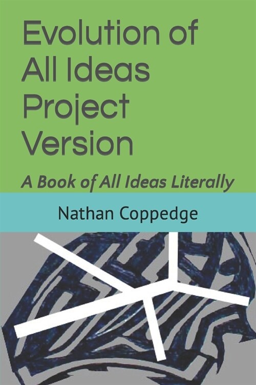 Evolution of All Ideas Project Version: A Book of All Ideas Literally (Paperback)