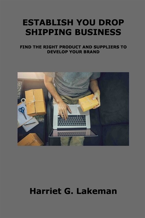 Establish You Drop Shipping Business: Find the Right Product and Suppliers to Develop Your Brand (Paperback)