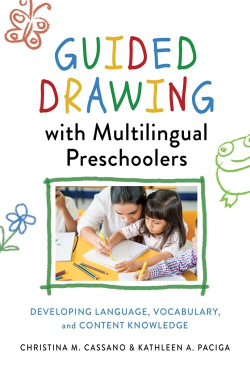 Guided Drawing with Multilingual Preschoolers: Developing Language, Vocabulary, and Content Knowledge (Paperback)