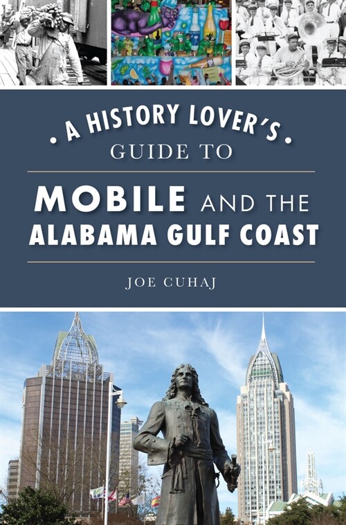 A History Lovers Guide to Mobile and the Alabama Gulf Coast (Paperback)