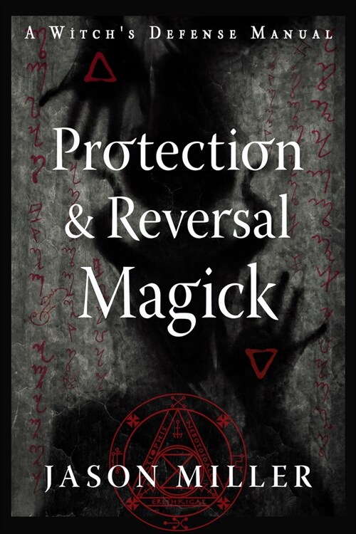 Protection & Reversal Magick (Revised and Updated Edition): A Witchs Defense Manual (Paperback, New Edition, Up)
