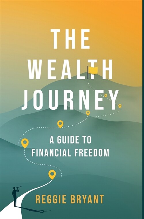 The Wealth Journey: A Guide to Financial Freedom (Hardcover)