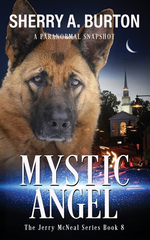 Mystic Angel: Join Jerry McNeal And His Ghostly K-9 Partner As They Put Their Gifts To Good Use. (Paperback)