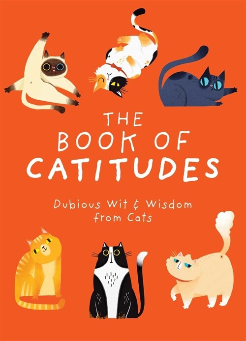 The Book of Catitudes: Dubious Wit and Wisdom from Cats (Hardcover)