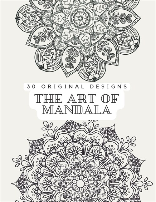 The Art of Mandala: Adult coloring book Clear and Calm your mind with 30 original designs (Paperback)