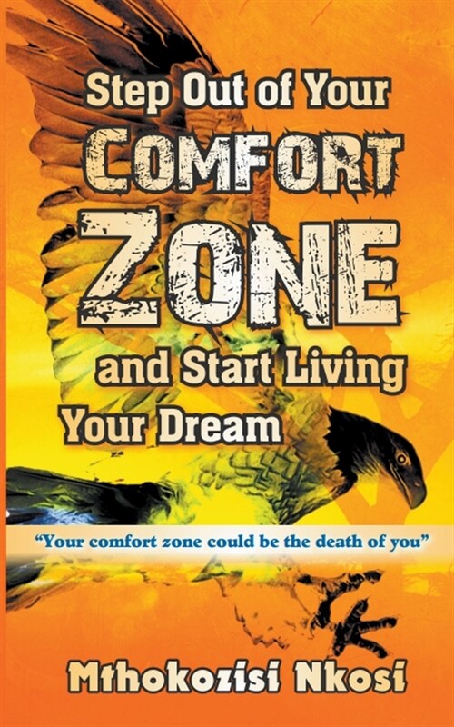 Step Out of Your Comfort-zone and Start Living Your Dream (Paperback)
