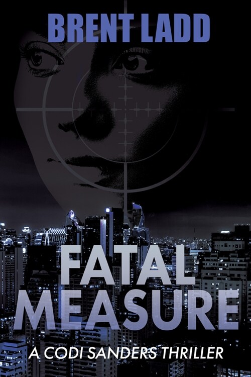 Fatal Measure: A Codi Sanders Thriller (Paperback)