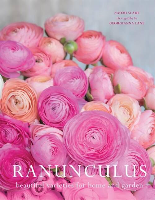 Ranunculus: Beautiful Varieties for Home and Garden (Hardcover)