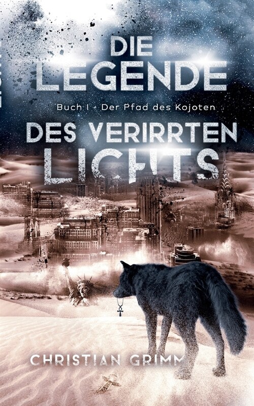 Die Legende des verirrten Lichts: Buch I - Der Pfad des Kojoten (Paperback)