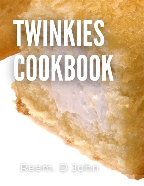 Twinkies cookbook: Best Twinkies recipes collection (Paperback)