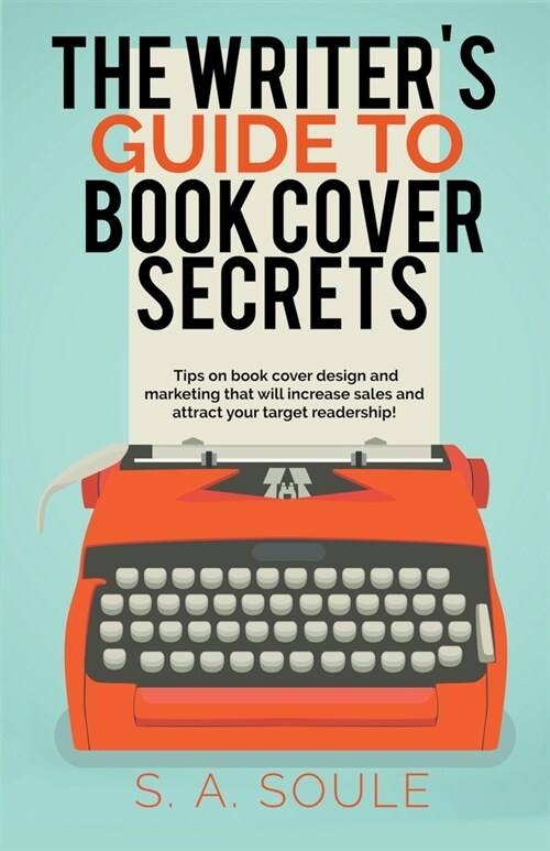 The Writers Guide to Book Cover Secrets (Paperback)