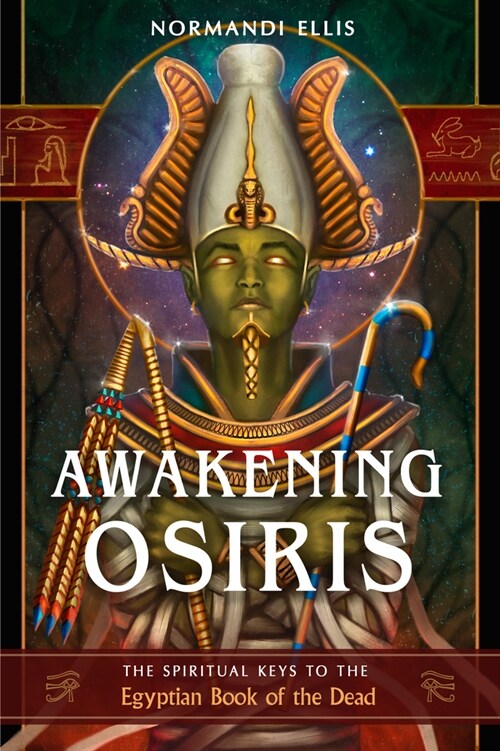 Awakening Osiris: The Spiritual Keys to the Egyptian Book of the Dead (Paperback, Anniversary Edi)