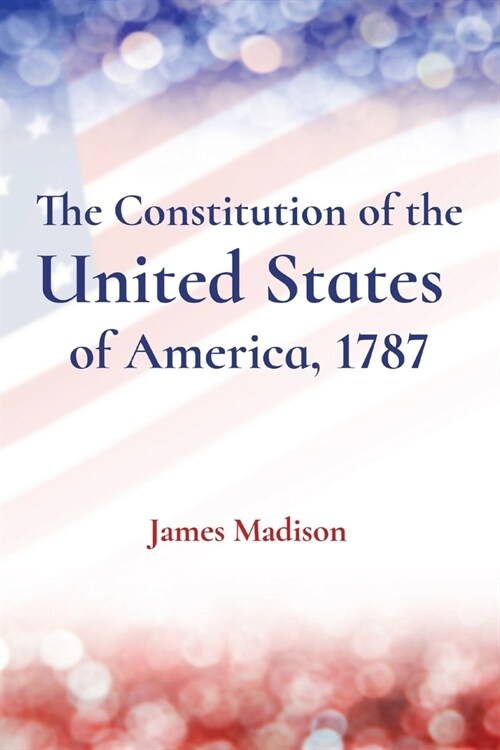 The Constitution of the United States of America, 1787 (Paperback)