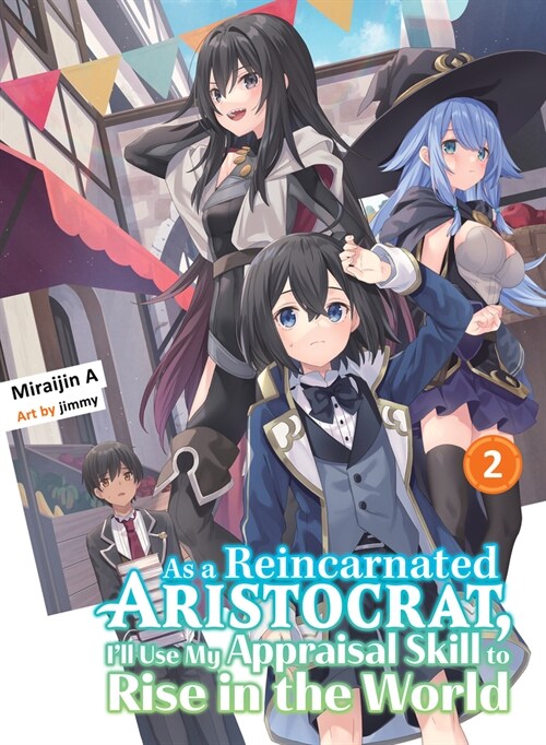 As a Reincarnated Aristocrat, Ill Use My Appraisal Skill to Rise in the World 2 (Light Novel) (Paperback)