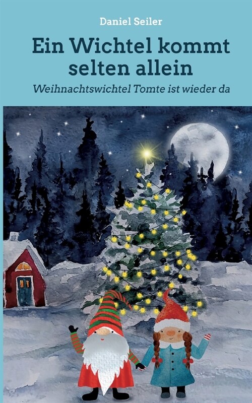 Ein Wichtel kommt selten allein: Weihnachtswichtel Tomte ist wieder da (Paperback)