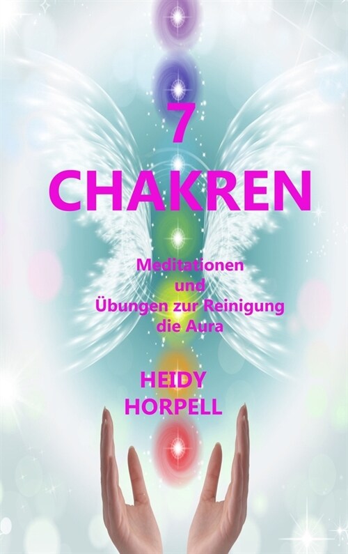 7 Chakren: Meditationen und ?ungen zur Reinigung, die Aura HEIDY (Hardcover)